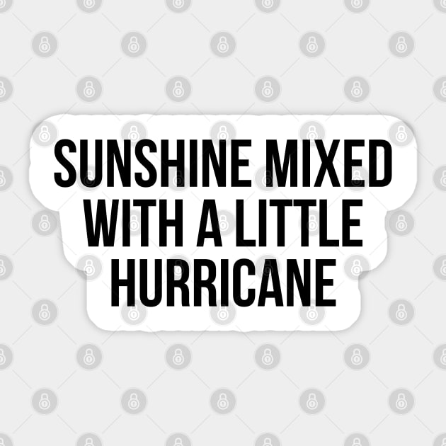 Sunshine Mixed With A Little Hurricane Sticker by UrbanLifeApparel